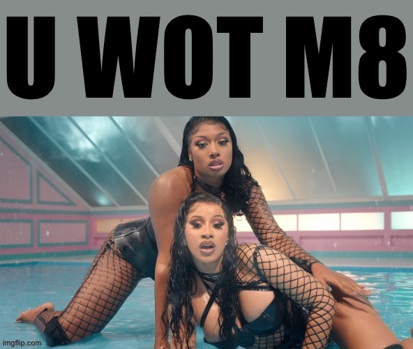 Cardi B U Wot M8 | image tagged in cardi b u wot m8,u wot m8,cardi b,rap,music,gangsta rap made me do it | made w/ Imgflip meme maker