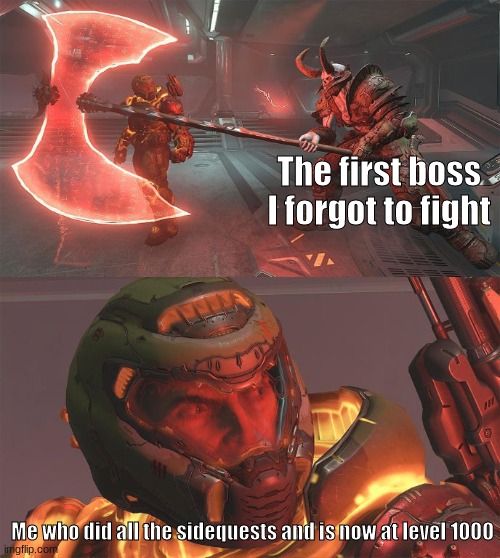 My face when: | The first boss I forgot to fight; Me who did all the sidequests and is now at level 1000 | image tagged in doomguy demon with axe | made w/ Imgflip meme maker