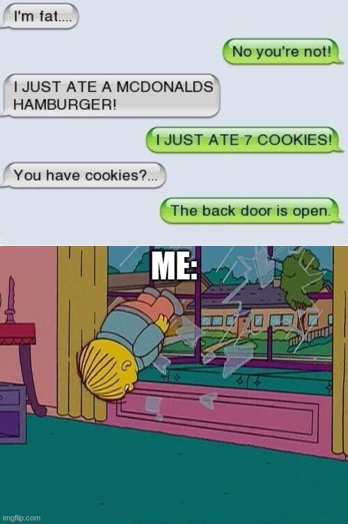 I love cookies | ME: | image tagged in cookies,hamburger,text,funny texts,funny | made w/ Imgflip meme maker