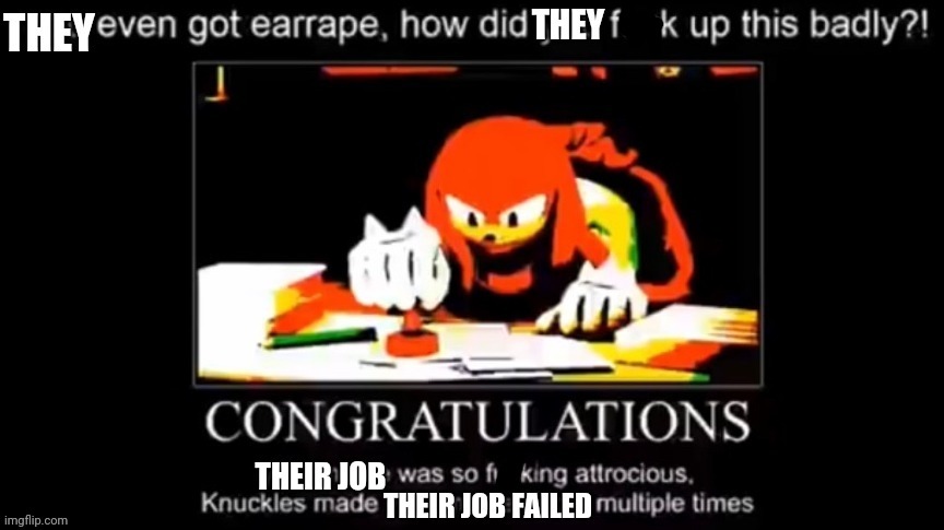 Knuckles Meme Illegal (Failing Job) | image tagged in knuckles meme illegal failing job,knuckles,funny,memes | made w/ Imgflip meme maker