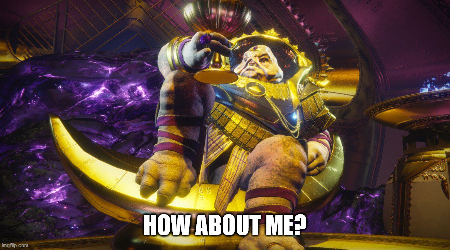 Calus destiny 2 | HOW ABOUT ME? | image tagged in calus destiny 2 | made w/ Imgflip meme maker