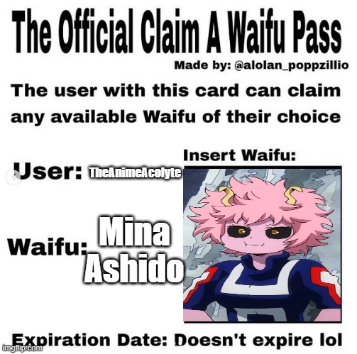 Got em | TheAnimeAcolyte; Mina Ashido | image tagged in official claim a waifu pass | made w/ Imgflip meme maker