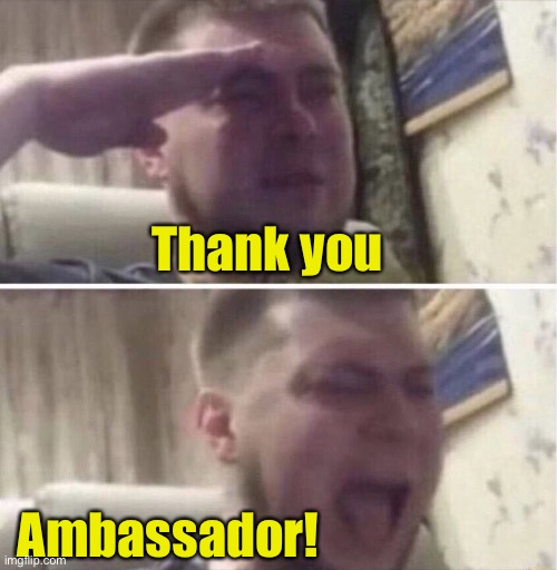 Ozon Salute | Thank you Ambassador! | image tagged in ozon salute | made w/ Imgflip meme maker