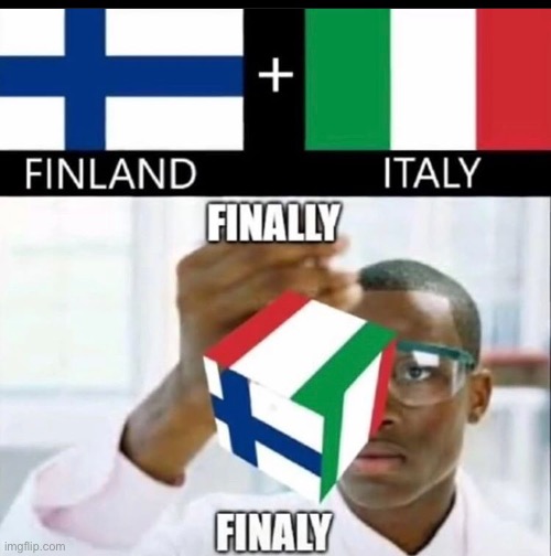 Finaly | image tagged in meme,funny,repost,italy,finland | made w/ Imgflip meme maker