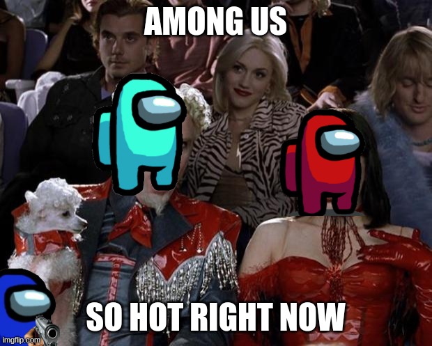 HmMmMm | AMONG US; SO HOT RIGHT NOW | image tagged in memes,mugatu so hot right now | made w/ Imgflip meme maker
