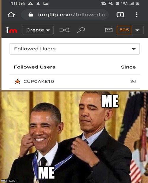 One day | ME; ME | image tagged in obama medal | made w/ Imgflip meme maker