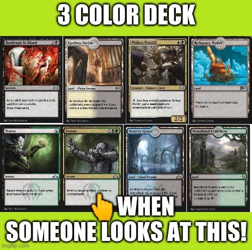 MTGA The TRUMP Deck_Version 001_Opening Hand | 3 COLOR DECK; 👆WHEN SOMEONE LOOKS AT THIS! | image tagged in mtga the trump deck_version 001_opening hand | made w/ Imgflip meme maker