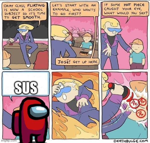 sus |  SUS | image tagged in flirting class | made w/ Imgflip meme maker