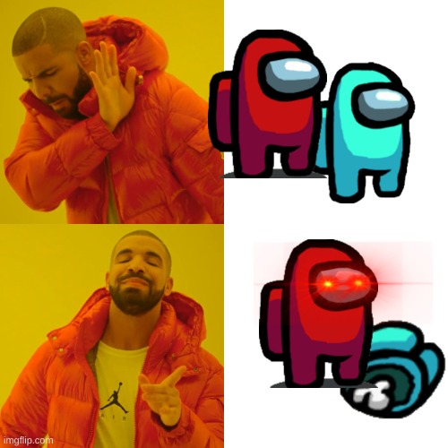 How to play as imposter | image tagged in memes,drake hotline bling | made w/ Imgflip meme maker