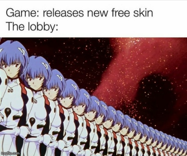 Everyone using the same in game skins | image tagged in neon genesis evangelion,free skins,game skins,anime,rei ayanami,game lobbies | made w/ Imgflip meme maker