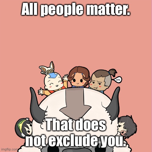 Everybody matters. | All people matter. That does not exclude you. | image tagged in lonely,hxh,face you make robert downey jr | made w/ Imgflip meme maker