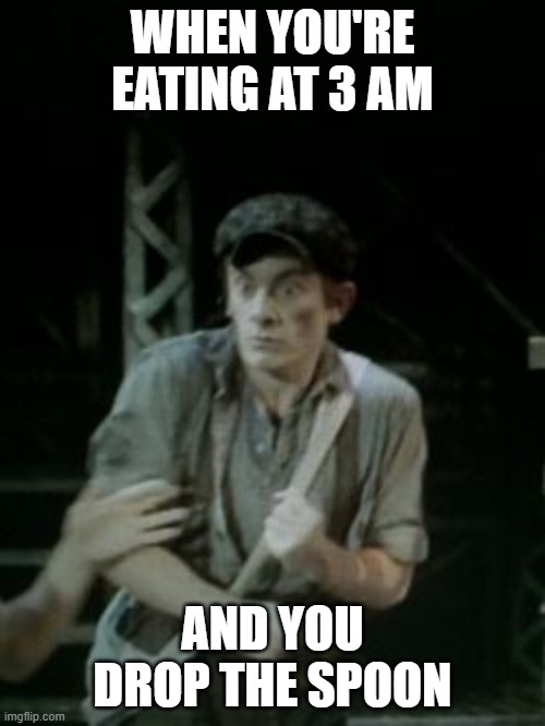 scared jojo | WHEN YOU'RE EATING AT 3 AM; AND YOU DROP THE SPOON | image tagged in scared jojo | made w/ Imgflip meme maker