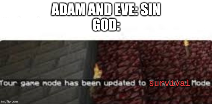 Your Game mode has been updated to spectator mode | ADAM AND EVE: SIN
GOD:; survival | image tagged in your game mode has been updated to spectator mode | made w/ Imgflip meme maker