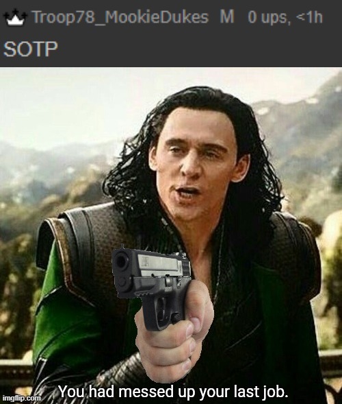 image tagged in you had messed up your last job | made w/ Imgflip meme maker