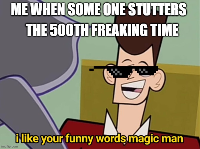 I like your funny words magic man - Imgflip