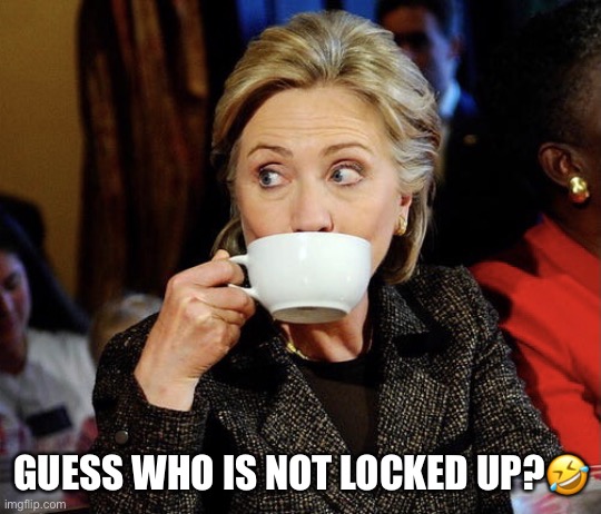 Trump For Prison 2021 (Lock Him Up) | GUESS WHO IS NOT LOCKED UP?🤣 | image tagged in hillary clinton,donald trump,lock her up,sarcasm,election 2020,trump for prison 2021 | made w/ Imgflip meme maker