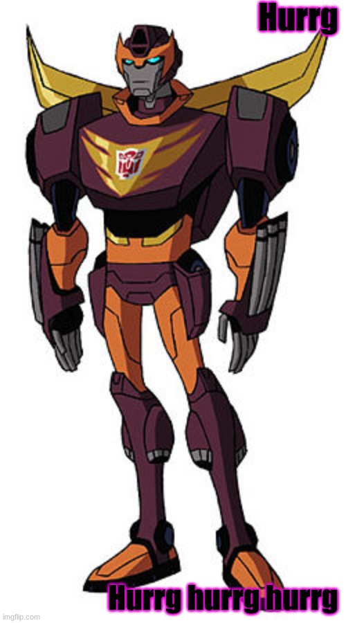 Hurrging Rodimus | Hurrg; Hurrg hurrg hurrg | image tagged in rodimus animated | made w/ Imgflip meme maker