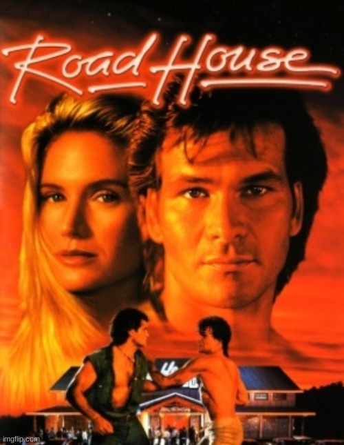 Road House | image tagged in road house,movies,patrick swayze,kelly lynch,sam elliott,keith david | made w/ Imgflip meme maker