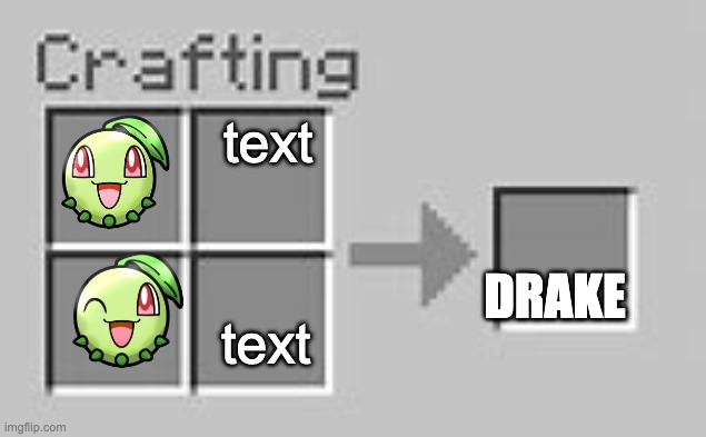 The New Drake | text; DRAKE; text | image tagged in minecraft crafting 2x2,drake hotline bling | made w/ Imgflip meme maker