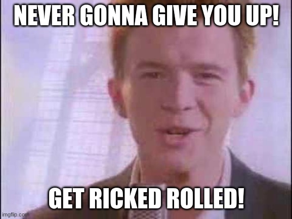 Rick Roll Imgflip 