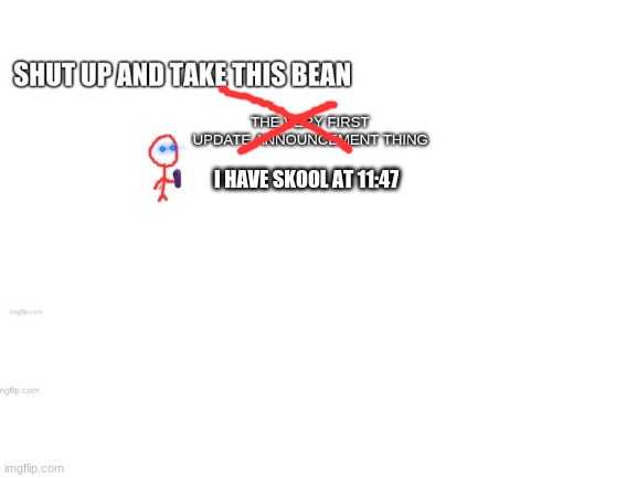 I HAVE SKOOL AT 11:47 | made w/ Imgflip meme maker