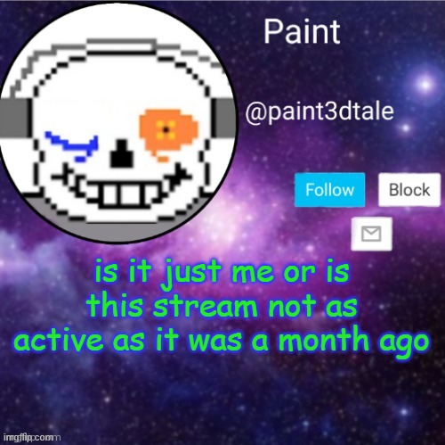 s u s | is it just me or is this stream not as active as it was a month ago | image tagged in paint announces,among us sus | made w/ Imgflip meme maker