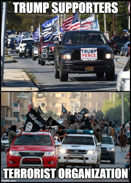 trump pickup trucks | TRUMP SUPPORTERS; TERRORIST ORGANIZATION | image tagged in trump,terrorists | made w/ Imgflip meme maker