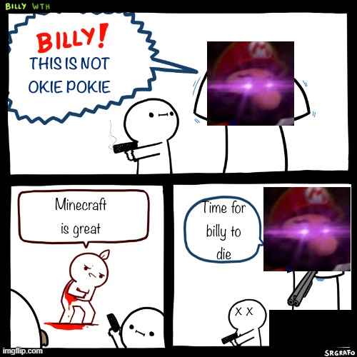 image tagged in billy what have you done | made w/ Imgflip meme maker