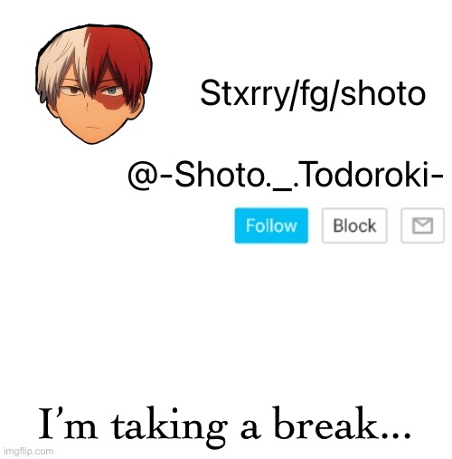 shoto | I’m taking a break... | image tagged in shoto | made w/ Imgflip meme maker