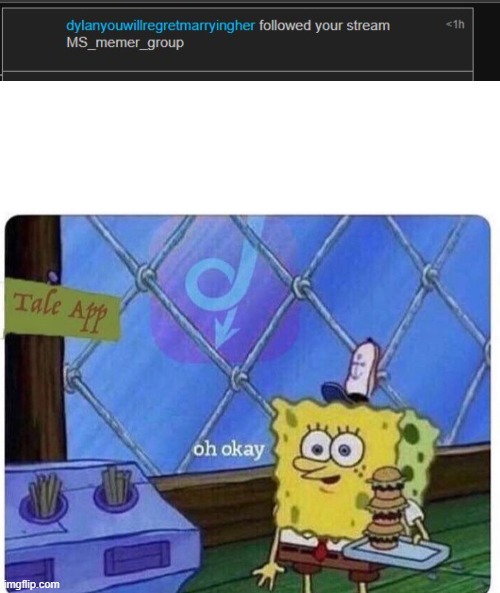 ok | image tagged in oh okay spongebob | made w/ Imgflip meme maker