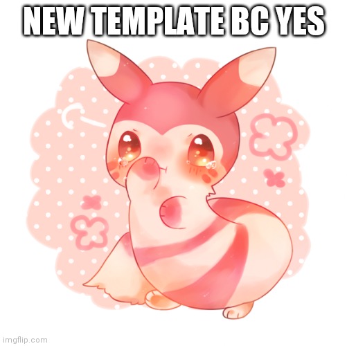 Ferret pokemon | NEW TEMPLATE BC YES | image tagged in ferret pokemon | made w/ Imgflip meme maker