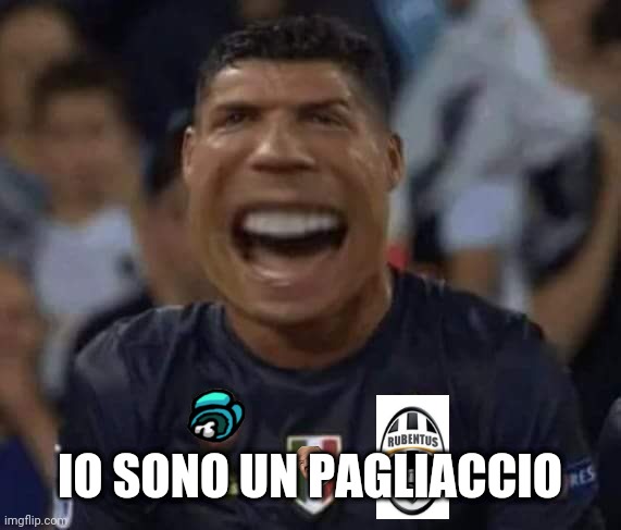 #JuveMerda | IO SONO UN PAGLIACCIO | image tagged in cristiano ronaldo | made w/ Imgflip meme maker