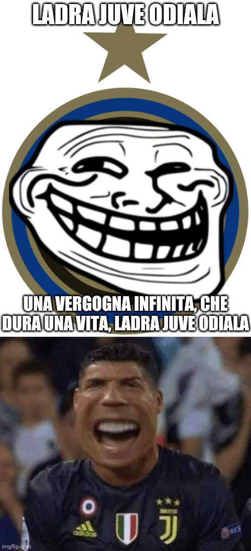 Inter Milan trolls CR7 | LADRA JUVE ODIALA; UNA VERGOGNA INFINITA, CHE DURA UNA VITA, LADRA JUVE ODIALA | image tagged in inter milan,cristiano ronaldo | made w/ Imgflip meme maker