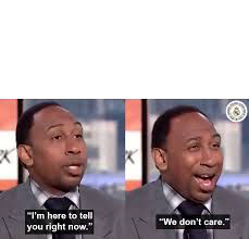 High Quality Stephen A Smith Don't Care Blank Meme Template