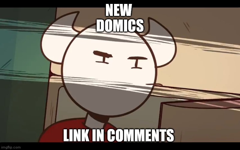 Who took the dam choocy milk | NEW 
DOMICS; LINK IN COMMENTS | image tagged in who took the dam choocy milk | made w/ Imgflip meme maker