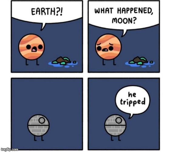 That's no moon | image tagged in star wars,memes,funny,comics,never gonna give you up | made w/ Imgflip meme maker