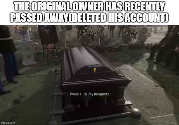 Image tagged in funny memes,press f to pay respects - Imgflip