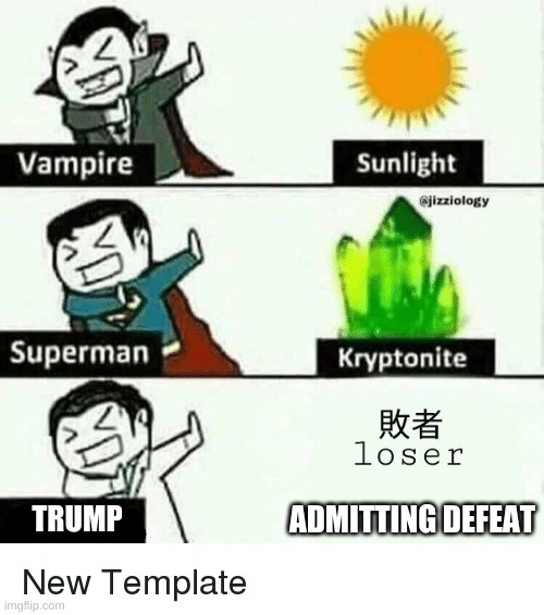 vampire superman meme | ADMITTING DEFEAT; TRUMP | image tagged in vampire superman meme | made w/ Imgflip meme maker