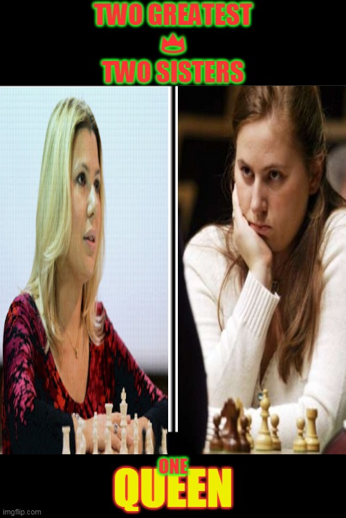 Queen's of Chess | TWO GREATEST
👑
TWO SISTERS; ONE; QUEEN | image tagged in crown,battle | made w/ Imgflip meme maker