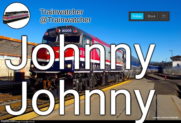 Trainwatcher Announcement 4 | Johnny Johnny | image tagged in trainwatcher announcement 4 | made w/ Imgflip meme maker