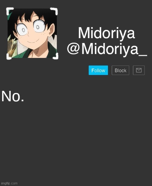 Midoriya's annoncement template | No. | image tagged in midoriya's annoncement template | made w/ Imgflip meme maker