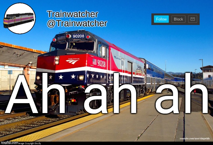 Trainwatcher Announcement 4 | Ah ah ah | image tagged in trainwatcher announcement 4 | made w/ Imgflip meme maker