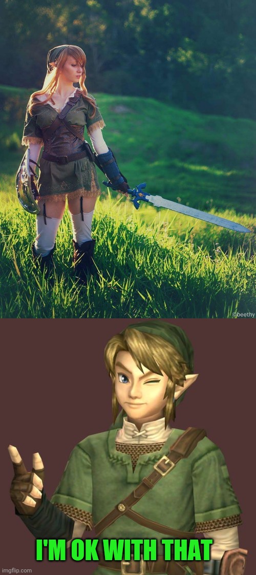 WHEN COSPLAY IS BETTER THAN THE ORIGINAL | I'M OK WITH THAT | image tagged in zelda,the legend of zelda,link,cosplay | made w/ Imgflip meme maker