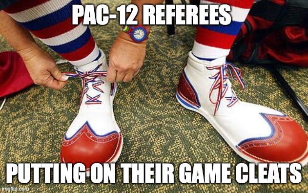 PAC-12 REFEREES; PUTTING ON THEIR GAME CLEATS | image tagged in football,pac12 | made w/ Imgflip meme maker