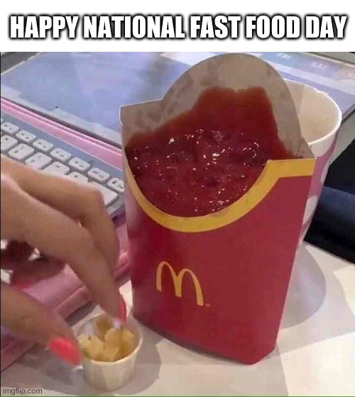 national food day |  HAPPY NATIONAL FAST FOOD DAY | made w/ Imgflip meme maker