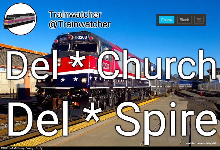 Trainwatcher Announcement 4 | Del * Church; Del * Spire | image tagged in trainwatcher announcement 4 | made w/ Imgflip meme maker