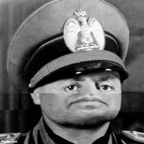 Squished Mussolini | image tagged in squished mussolini | made w/ Imgflip meme maker