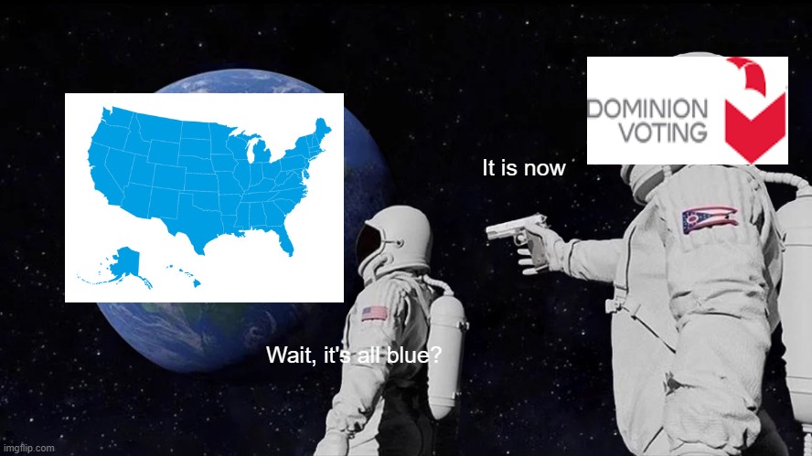 Always Has Been Meme | It is now; Wait, it's all blue? | image tagged in memes,always has been | made w/ Imgflip meme maker