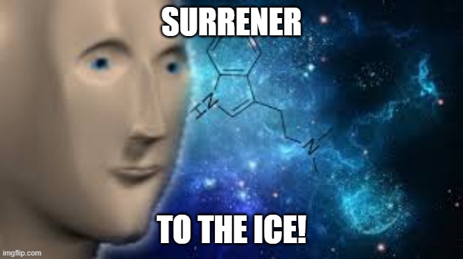 surreal | SURRENER TO THE ICE! | image tagged in surreal | made w/ Imgflip meme maker