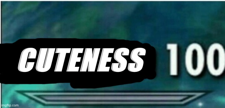 Destruction 100 | CUTENESS | image tagged in destruction 100 | made w/ Imgflip meme maker